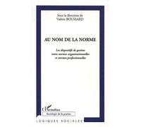 Au nom de la norme Les dispositifs de gestion entre normes organisationnelles et normes professionnelles - Valérie Boussard - L'harmattan - broché - Essai