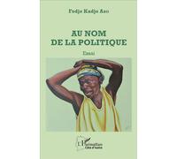 Au nom de la politique Essai - Fodjo Kadjo Abo - L'harmattan - broché - Essai