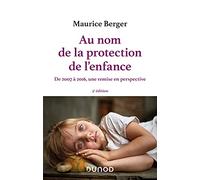 Au nom de la protection de l'enfance - 3e éd.: De 2007 à 2016, une remise en perspective