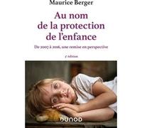 Au Nom De La Protection De L'enfance - De 2007 À 2016, Une Remise En Perspective