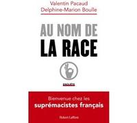 Boulle & Pacaud – Au nom de la race: Bienvenue chez les suprémacistes français