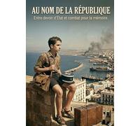 AU NOM DE LA REPUBLIQUE: Entre devoir d'état et combat pour la mémoire