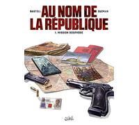 Jean-Claude Bartoll – Au nom de la République – Tome 1: Mission Bosphore – Bande dessinée – Cartonné