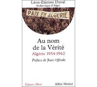 Au nom de la vérité : Algérie 1954-1962