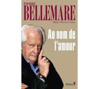 Au nom de l'amour - Pierre Bellemare - Editions N.1 - broché - Récit