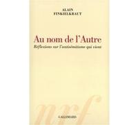 Au nom de l'Autre Alain Finkielkraut (Auteur)