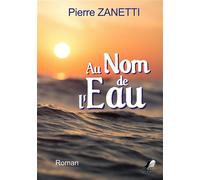 Au nom de l'eau - Pierre Zanetti - Libre2Lire - broché - Contes / Légendes