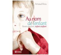 Au Nom De L'enfant - Parent Conscient, Enfant Confiant