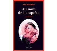 Au nom de l'enquête Marcin Wronski (Auteur), Kamil Barbarski (Traduction)