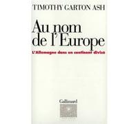 Au nom de l'Europe Timothy Garton Ash (Auteur), Pierre-Emmanuel Dauzat (Traduction)