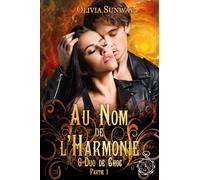 Au Nom de l'Harmonie, tome 6 : Duo de Choc partie 1: Quand l'amour devient un danger dans un monde où chaque mission est une épreuve