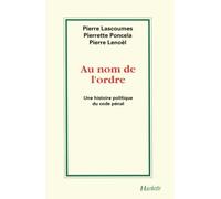 Au Nom de l'ordre : une histoire politique du code pénal