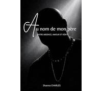 Au nom de mon père: ENTRE ABSENCE, AMOUR ET VÉRITÉ