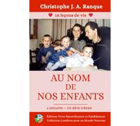 Au Nom de Nos Enfants: Comment l'amour a guidé ces choix qui ont changé nos vies