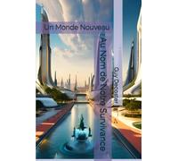 Au Nom de Notre Survivance: Un Monde Nouveau