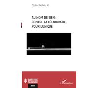 Au nom de rien : contre la démocratie, pour l’Unique