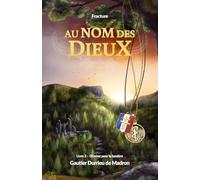Au nom des Dieux - Fracture : Livre 2 : Œuvrer pour la Lumière