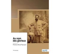 Au nom des glorieux - Florence Nivois-Raynaud - Nombre 7 - broché - Témoignage
