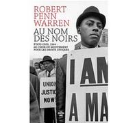 Au nom des Noirs - États-Unis, 1964 : au coeur du mouvement pour les droits civiques Robert Penn Warren (Auteur), Valérie Le Plouhinec (Traduction)