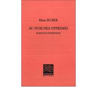 Au nom des opprimés Ecrits et entretiens - Klaus Huber - Contrechamps Eds - broché - Essai