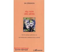 Au nom des pères Suivi de quelques aphorismes sur Les Noeuds de l'amour et de la haine - Ida Zirignon - L'harmattan - broché - Roman