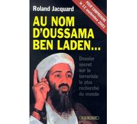 Au Nom D'oussama Ben Laden - Dossier Secret Sur Le Terroriste Le Plus Recherche Du Monde