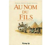 Au nom du fils Clément Belin (Auteur), Clément Belin (Illustration), Serge Perrotin (Auteur)
