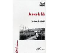 Au nom du fils De père en fils (trilogie) - Gérard Imbert - L'harmattan - broché - Roman