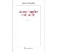 Au nom du père et de la fille Françoise Dorin (Auteur)