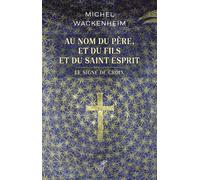 Au nom du Père, et du Fils et du Saint Esprit - Michel Wackenheim - Cerf - broché - Essai
