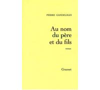 Au nom du père et du fils - Pierre Gandelman - Grasset - broché - Livre