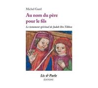 Au Nom Du Père Pour Le Fils - Le Testament Spirituel De Judah Ibn Tibbon