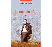 Au nom du père Récit - Jean-Paul Robin - Les Impliqués - broché - Récit