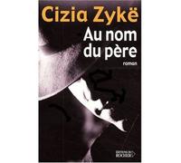 Au nom du père Tome 1 - Cizia Zykë - Rocher Eds Du - broché - Roman