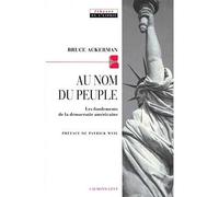 Au nom du peuple Les fondements de la démocratie américaine - Bruce A. Ackerman - Calmann-Levy - broché - Livre