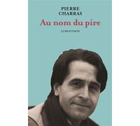 Au nom du pire - Pierre Charras - Le Dilettante - broché - Roman