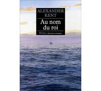 Alexander Kent – Au nom du roi – Roman – Broché (Phebus Creation)