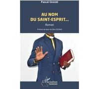 Au nom du Saint-Esprit… - Pascal Graobé - L'harmattan - broché - Roman