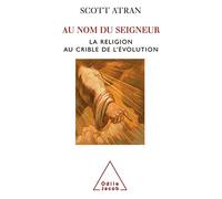 Au nom du Seigneur: La religion au crible de l'évolution