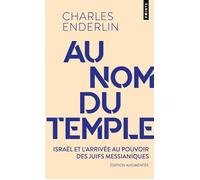 Au nom du temple Israël et l’arrivée au pouvoir des juifs messianiques - Charles Enderlin - Points - Poche - Essai
