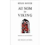Au Nom du Viking Entretiens avec Jean-Noël Robert. - Régis Boyer - Belles Lettres - broché - Entretien