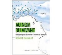 Au Nom Du Vivant - Plaidoyer Pour Réconcilier L'homme Et La Nature