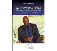 Au nom d'un père: Hommage à Mamadou Tidiane Kane (16 février 1945 - 5 octobre 2021)