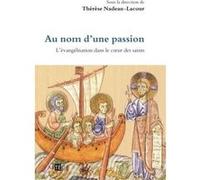 Au nom d'une passion: L'évangélisation dans le coeur des saints