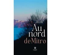Au nord de Mitro - Jicek - Le Lys Bleu - broché - Roman