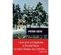 Au nord du Nord Peter Geye (Auteur), Isabelle Maillet (Traduction)
