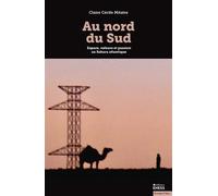 Au nord du Sud - Espace, valeurs et passion au Sahara atlant - Claire CÉCILE MITATRE - Ecole Des Hautes Etudes En Sciences Sociales - broché - Essai