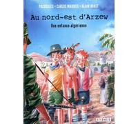 Au nord-est d'Arzew Une enfance algerienne - Pacosales - Steinkis - relié - Bande dessinée