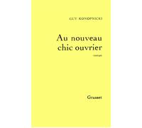 Au nouveau chic ouvrier - Guy Konopnicki - Grasset - broché - Livre