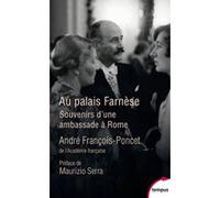 Au palais Farnèse - Souvenirs d'une ambassade à Rome André François-Poncet (Auteur), Maurizio Serra (Préface)